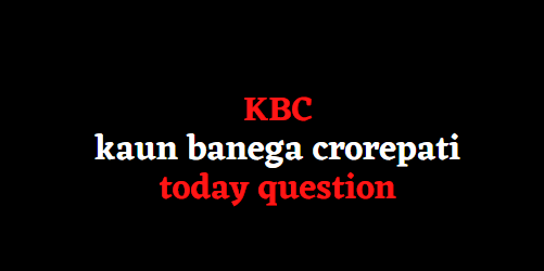 kaun banega crorepati today question