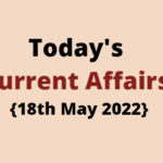 Today’s Current Affairs {18th May 2022} KBC Current Affairs