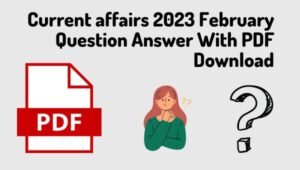 Current affairs 2023 February Question Answer With PDF Download