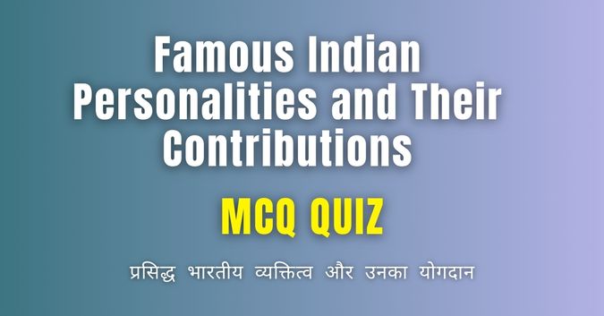 Famous Indian Personalities and Their Contributions