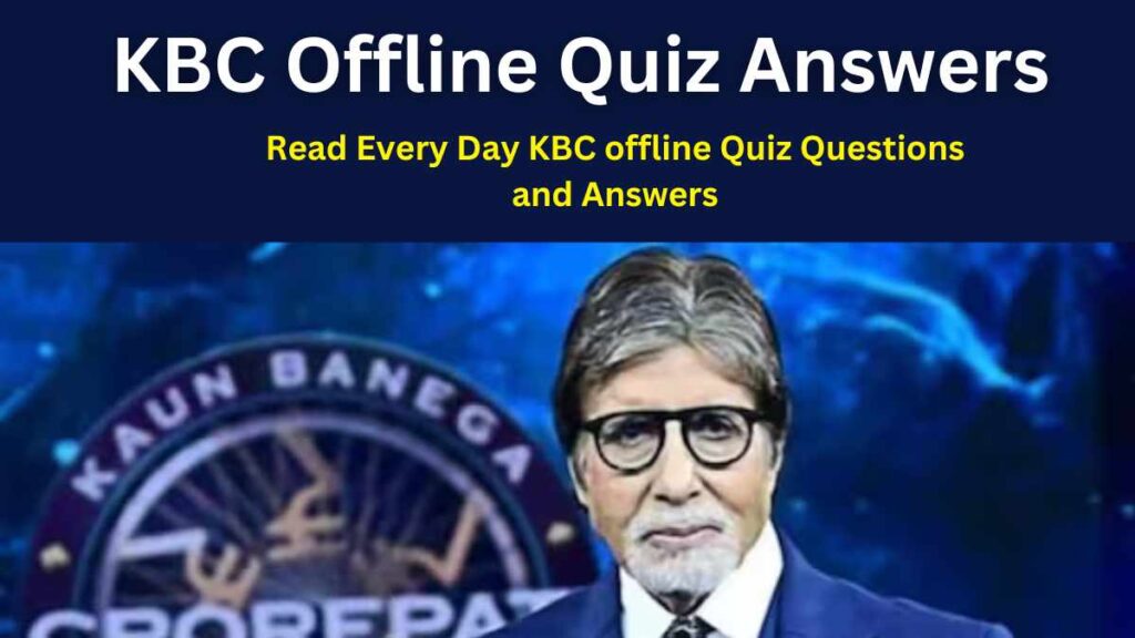 KBC Offline Quiz Answers Today 24 August 2023