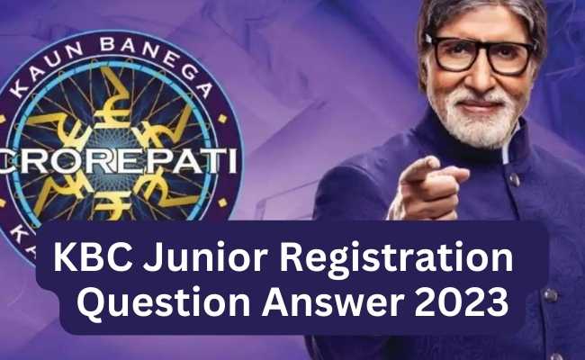 KBC Junior Registration Question Answer 2023